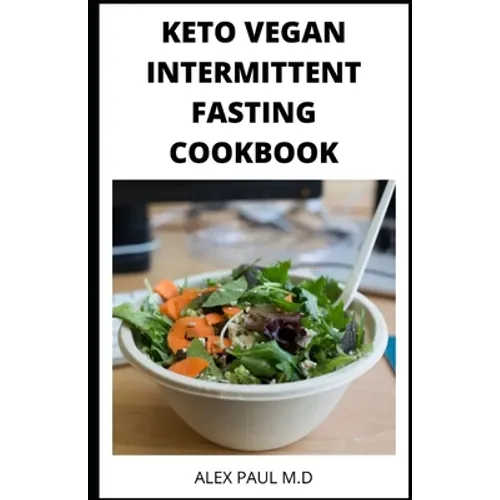Keto Vegan Intermittent Fasting Cookbook: 90 ketogenic and intermittent fasting recipes for weight loss managing diabetes 7day meal plan for good livi - Paperback