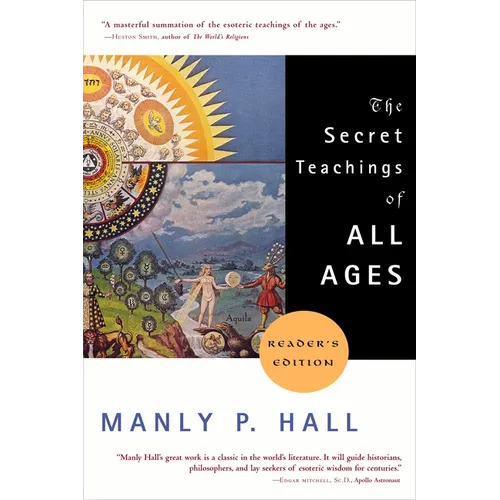 The Secret Teachings of All Ages: An Encyclopedic Outline of Masonic, Hermetic, Qabbalistic and Rosicrucian Symbolical Philosophy - Paperback