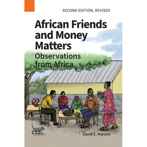 African Friends and Money Matters: Observations from Africa, Second Edition Revised - Paperback