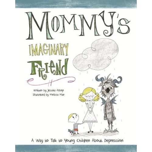 Mommy's Imaginary Friend: Talking to Young Children About Depression - Paperback