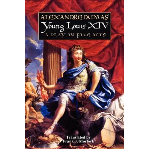 Young Louis XIV: A Play in Five Acts - Paperback