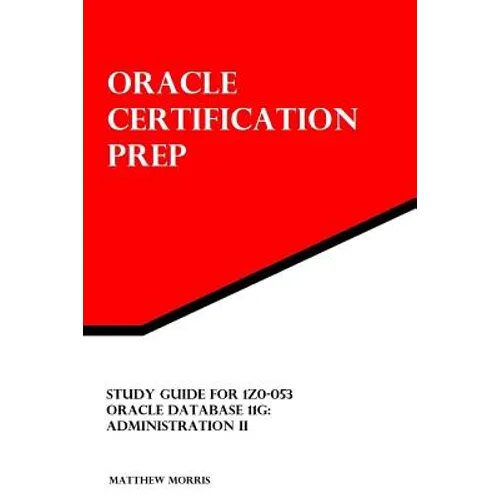Study Guide for 1Z0-053: Oracle Database 11g: Administration II - Paperback