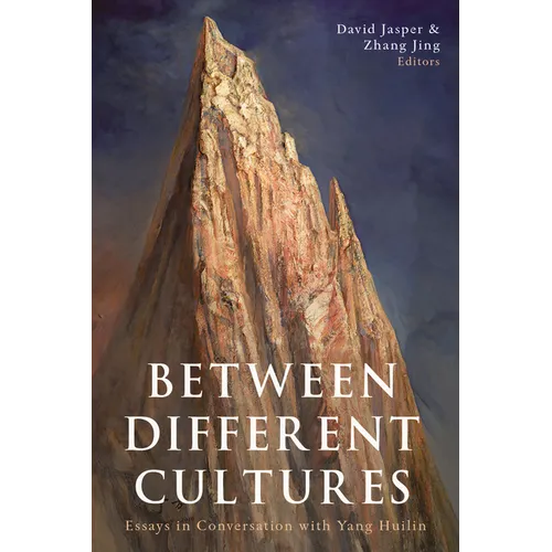 Between Different Cultures: Essays in Conversation with Yang Huilin
