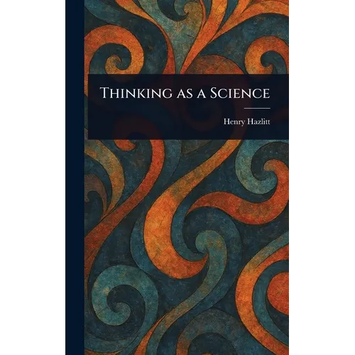 Thinking as a Science - Hardcover