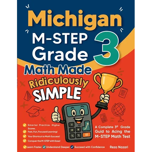 Michigan M-STEP Grade 3 Math Made Ridiculously Simple: A Comprehensive 3rd Grade Guide to Acing M-STEP Math Test - Paperback