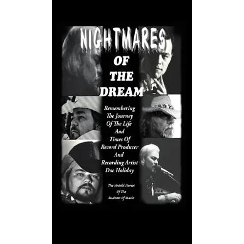 Nightmares of the Dream: Remembering the Journey of the Life and Times of Record Producer and Recording Artist Doc Holiday - Paperback