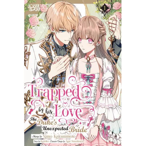 Trapped by His Love: The Duke's Unexpected Bride, Volume 1 - Paperback