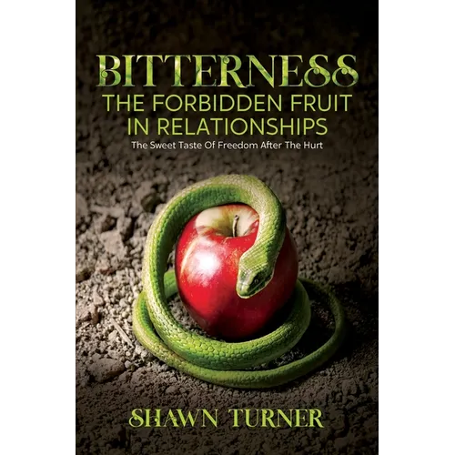 Bitterness - The Forbidden Fruit In Relationships - Paperback