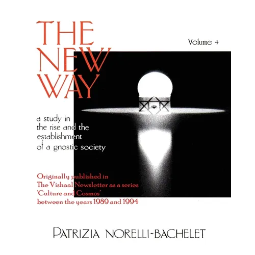 The New Way - A Study in the Rise and the Establishment of a Gnostic Society - Volume 4 - Paperback
