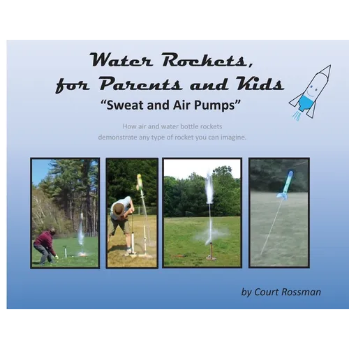 Water Rockets, for Parents and Kids: 