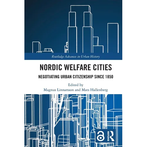 Nordic Welfare Cities: Negotiating Urban Citizenship since 1850 - Paperback