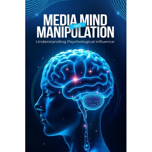 Media, Mind, and Manipulation: Understanding psychological influence - Paperback