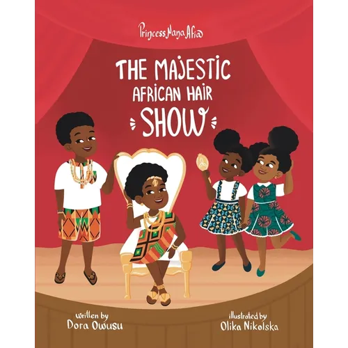 Princess Nana Afia: The Majestic African Hair Show - Paperback