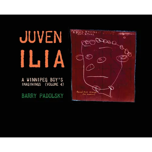 Juvenilia: A Winnipeg Boy's Imaginings (Volume 4) - Hardcover