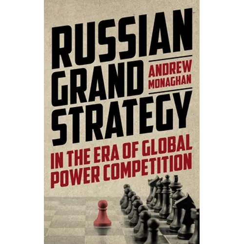 Russian Grand Strategy in the Era of Global Power Competition - Paperback