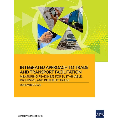 Integrated Approach to Trade and Transport Facilitation: Measuring Readiness for Sustainable, Inclusive, and Resilient Trade - Paperback