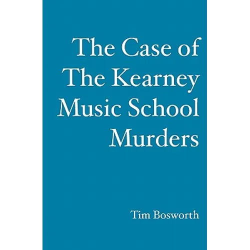 The Case of the Kearney Music School Murders - Paperback