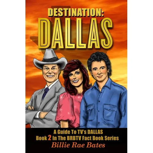 Destination: Dallas: A guide to TV's 