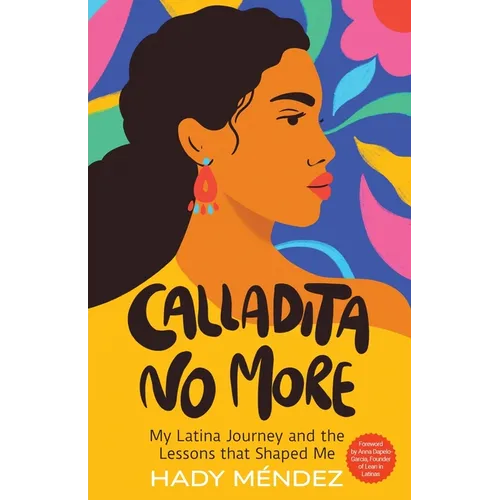 Calladita No More: My Latina Journey and the Lessons that Shaped Me - Paperback