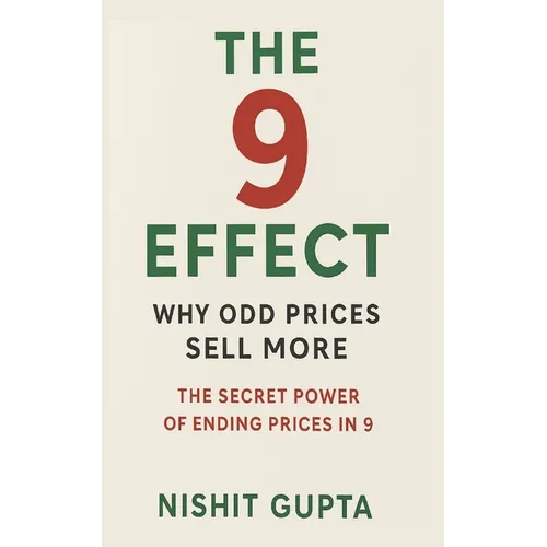 The 9 Effect: Why Odd Prices Sell More: The Secret Power of Ending Prices in 9 - Paperback