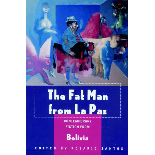 The Fat Man from La Paz: Contemporary Fiction from Bolivia - Paperback