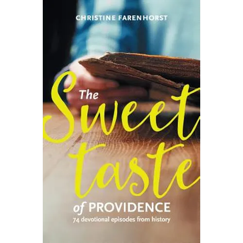 The sweet taste of providence: 74 devotional episodes from history - Paperback