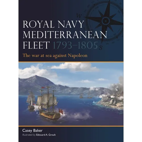 Royal Navy Mediterranean Fleet 1793-1805: The War at Sea Against Napoleon - Paperback