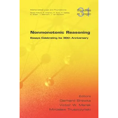 Nonmonotonic Reasoning. Essays Celebrating Its 30th Anniversary - Paperback