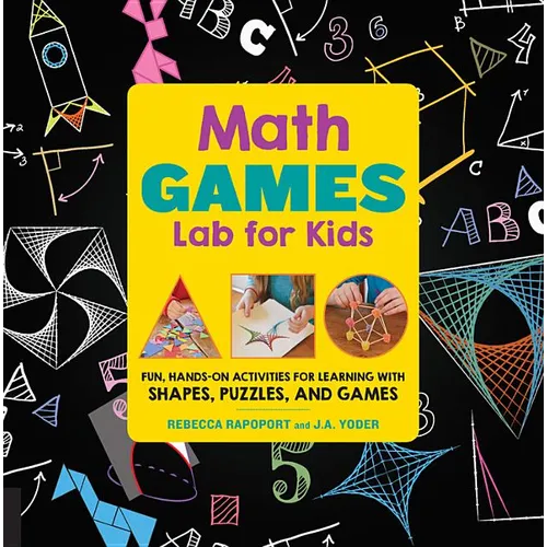 Math Games Lab for Kids: 24 Fun, Hands-On Activities for Learning with Shapes, Puzzles, and Games