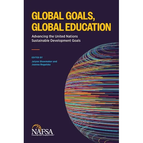 Global Goals, Global Education: Advancing the United Nations Sustainable Development Goals - Paperback