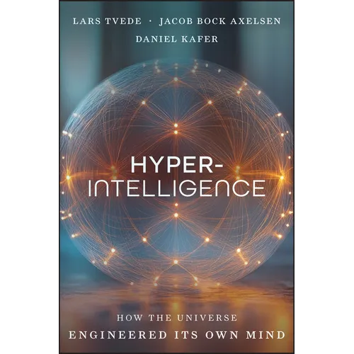 Hyperintelligence: How the Universe Engineers Its Own Mind - Hardcover