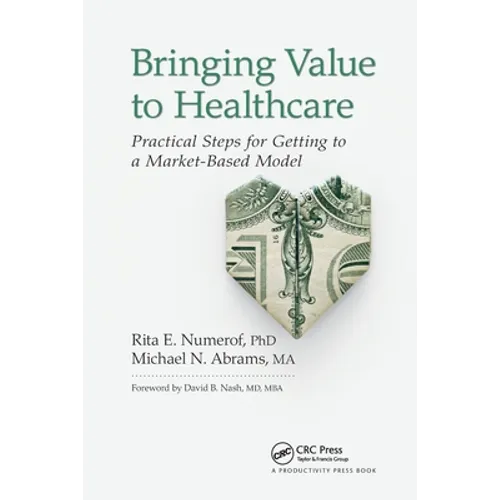 Bringing Value to Healthcare: Practical Steps for Getting to a Market-Based Model - Paperback