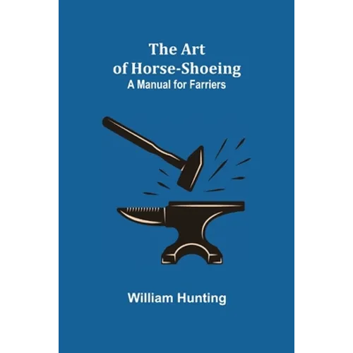 The Art of Horse-Shoeing: A Manual for Farriers - Paperback