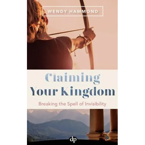 Claiming Your Kingdom: Breaking the Spell of Invisibility - Paperback