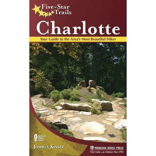 Five-Star Trails: Charlotte: Your Guide to the Area's Most Beautiful Hikes - Hardcover