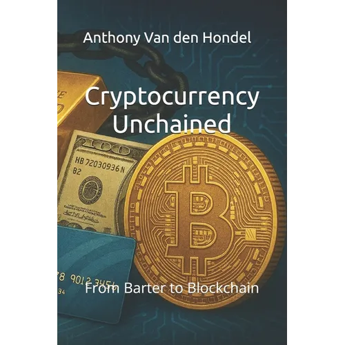 Cryptocurrency Unchained: From Barter to Blockchain - Paperback