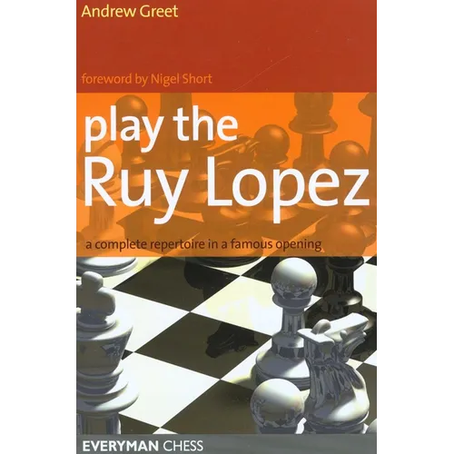 Play the Ruy Lopez: A Complete Repertoire in a Famous Opening - Paperback
