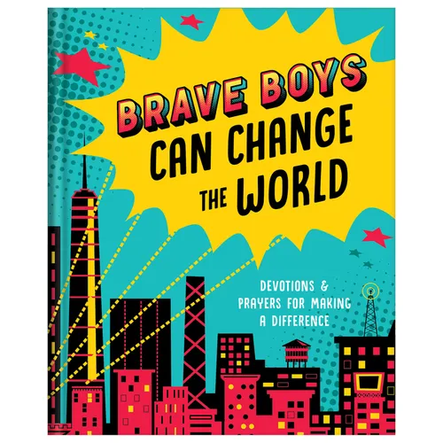 Brave Boys Can Change the World: Devotions and Prayers for Making a Difference - Hardcover