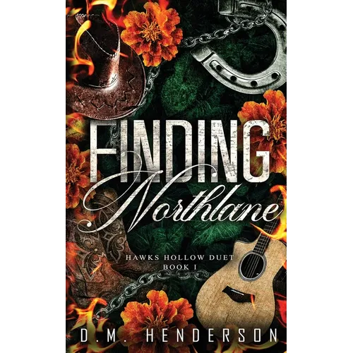 Finding Northlane: A MUST-READ heartfelt and steamy strangers-to-lovers, small-town, single dad, age gap, cowboy romance - Paperback