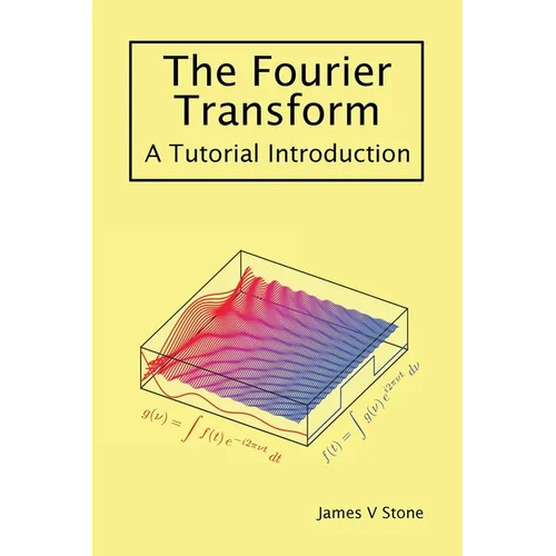 The Fourier Transform: A Tutorial Introduction - Paperback