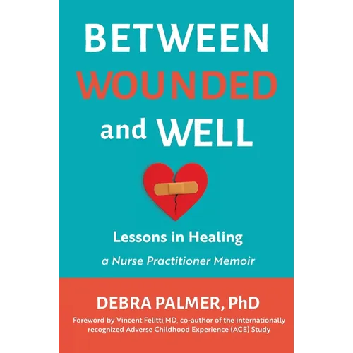 Between Wounded and Well: Lessons in Healing