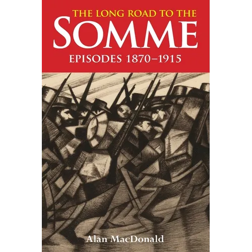 The Long Road to the Somme: Episodes 1870 to 1915 - Paperback