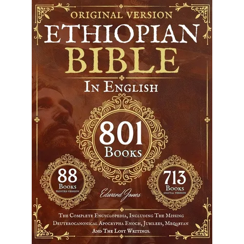 Complete Ethiopian Bible in English - Original Version - 88 Books: The Complete Encyclopedia, Including The Missing Deuterocanonical Apocrypha Enoch,