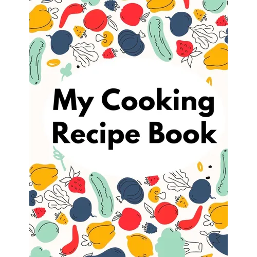 My Cooking Recipe Book: Irresistible and Wallet-Friendly Recipes - Paperback