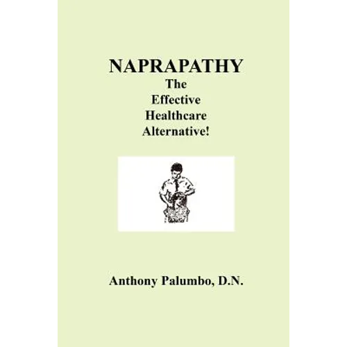 Naprapathy, the Effective Healthcare Alternative - Paperback