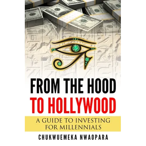 From the Hood to Hollywood: A Guide to Investing for Millennials - Paperback