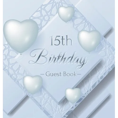 15th Birthday Guest Book: An Elegant Silver & White Frosted Heart Keepsake for Her 15th Birthday or Quinceañera - Square Hardcover Guest Sign-In Book - Hardcover