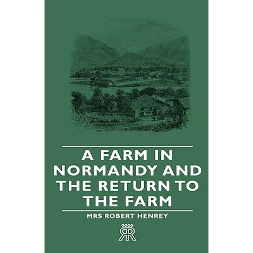 A Farm in Normandy and the Return to the Farm - Hardcover