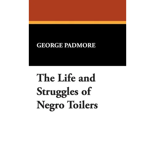 The Life and Struggles of Negro Toilers - Hardcover