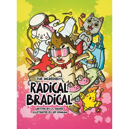 The Incredibly Radical Bradical - Hardcover